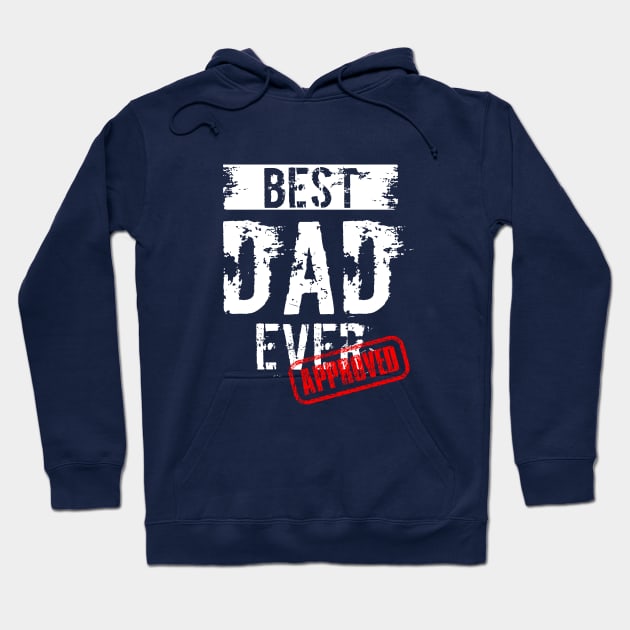 Best Dad Ever. Approved Hoodie by DimDom